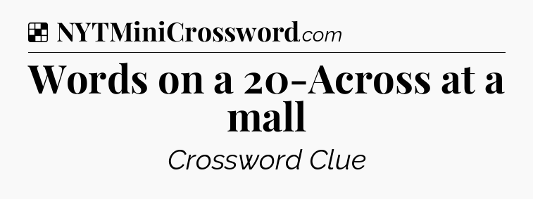 Solution: Words on a 20-Across at a mall - NYT Crossword