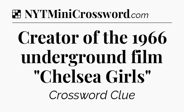 Solution: Creator of the 1966 underground film 