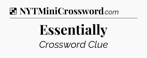 Solution: Essentially - NYT Crossword