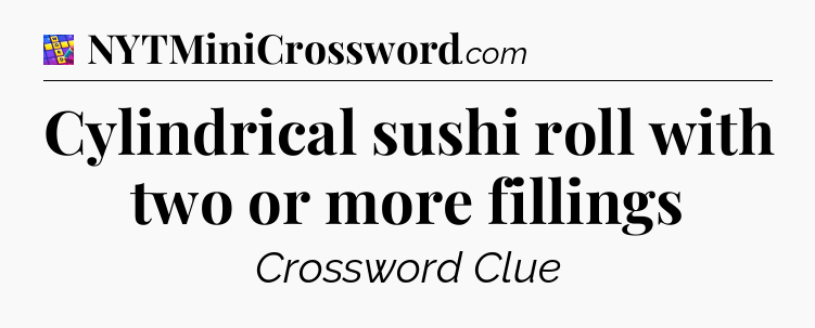 Cylindrical sushi roll with two or more fillings Codycross