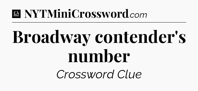 Broadway contender's number - LA Times Crossword