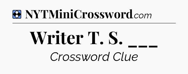 Solution: Writer T. S. ___ - NYT Mini Crossword