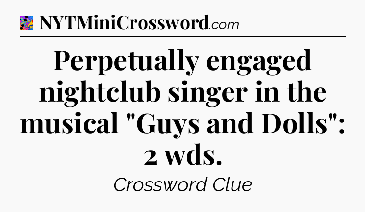 Perpetually engaged nightclub singer in the musical 