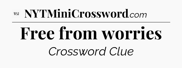 Free from worries - WSJ Crossword