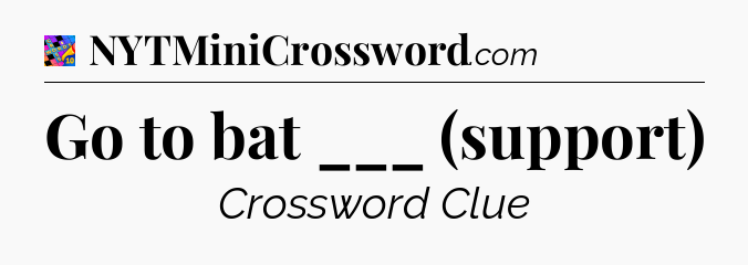 Go to bat ___ (support) Crossword Clue
