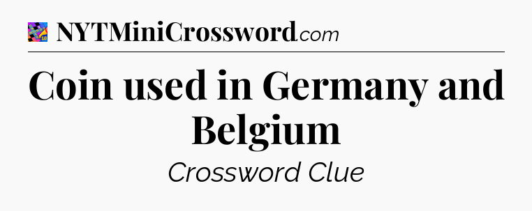 Coin used in Germany and Belgium Crossword Clue