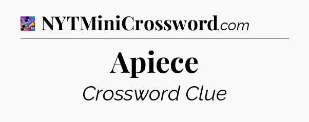 Apiece Crossword Clue