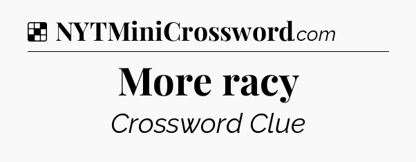 Solution: More racy - NYT Crossword
