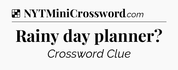 Solution: Rainy day planner - NYT Crossword