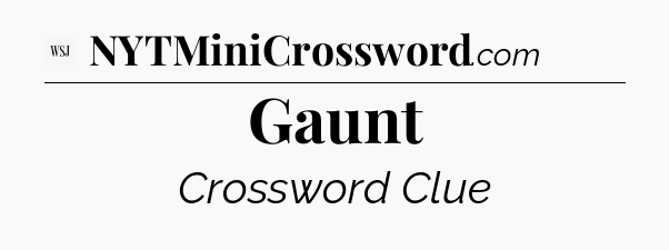 Gaunt - WSJ Crossword