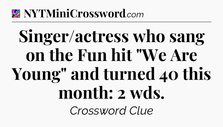 Singer/actress who sang on the Fun hit 