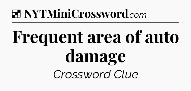 Solution: Frequent area of auto damage - NYT Crossword