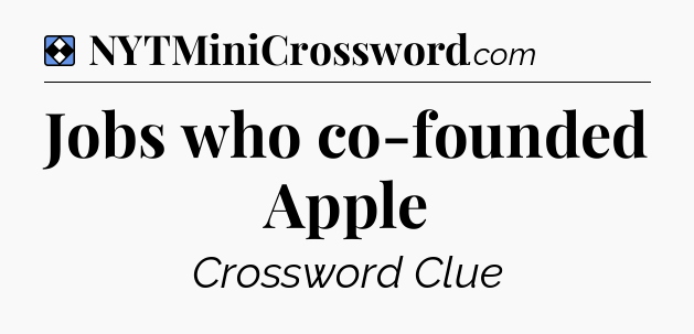 Solution: Jobs who co-founded Apple - NYT Mini Crossword