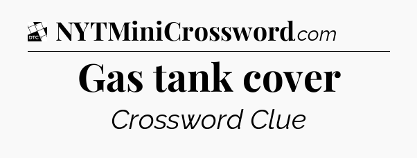 Gas tank cover - Daily Themed Classic Crossword