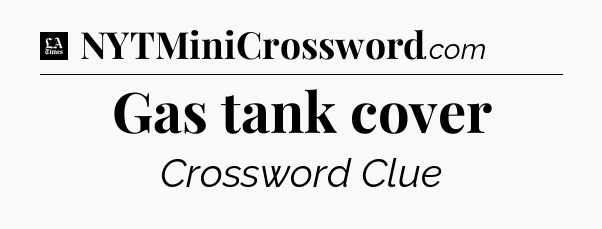 Gas tank cover - LA Times Crossword
