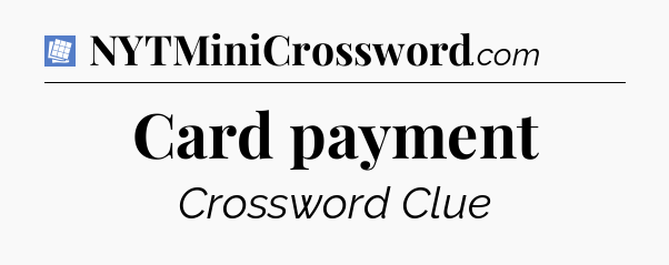 Card payment Puzzle Page Crossword Clue