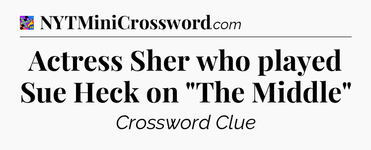 Actress Sher who played Sue Heck on 