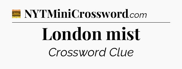 London mist - Eugene Sheffer Crossword