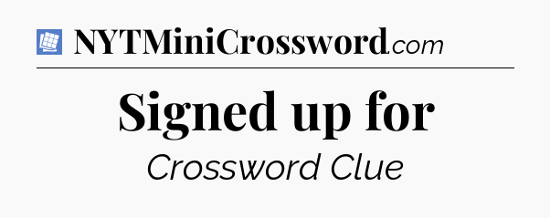 Signed up for Puzzle Page Crossword Clue