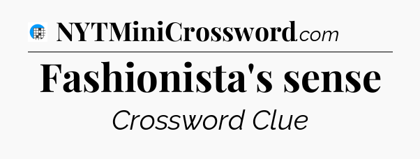 Fashionista's sense Crossword Clue