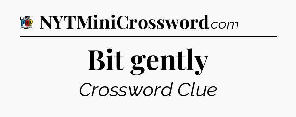 Bit gently Crossword Clue