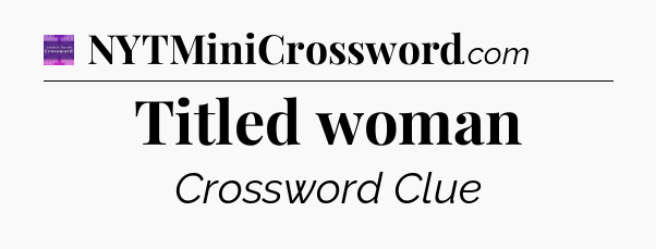 Titled woman - Thomas Joseph Crossword