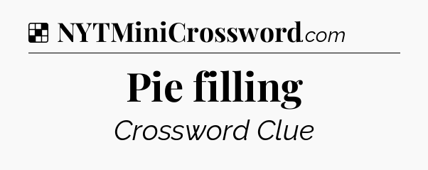 Solution: Pie filling - NYT Crossword