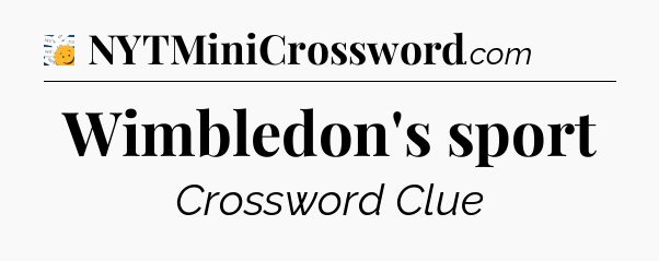Wimbledon's sport - 7 Little Words