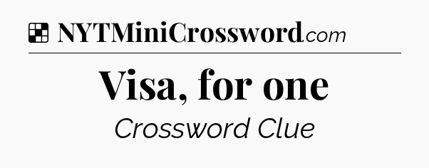 Solution: Visa, for one - NYT Crossword