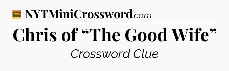 Chris of “The Good Wife” - Eugene Sheffer Crossword