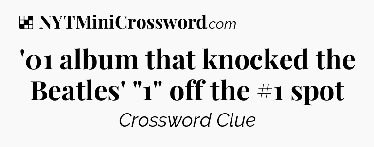 Solution: '01 album that knocked the Beatles' 
