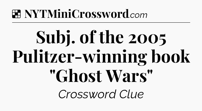 Solution: Subj. of the 2005 Pulitzer-winning book 