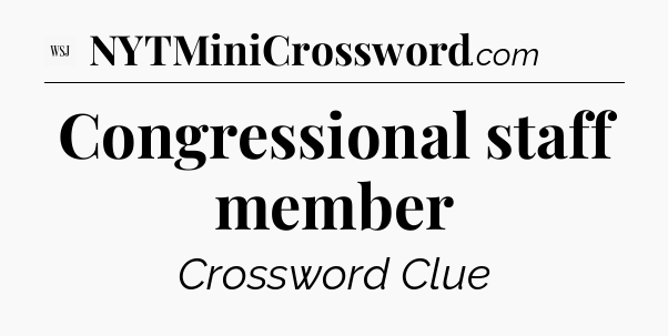 Congressional staff member - WSJ Crossword