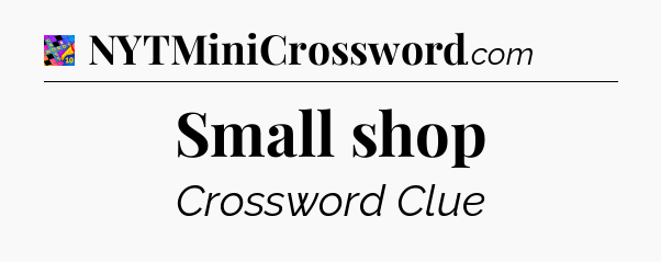 Small shop Crossword Clue
