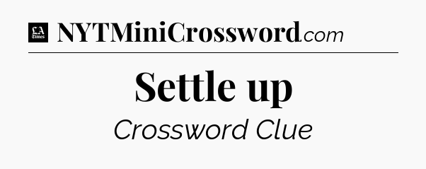 Settle up - LA Times Crossword