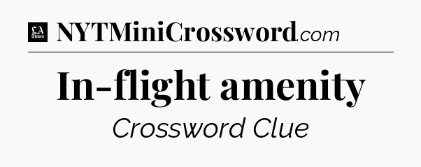 In-flight amenity - LA Times Crossword