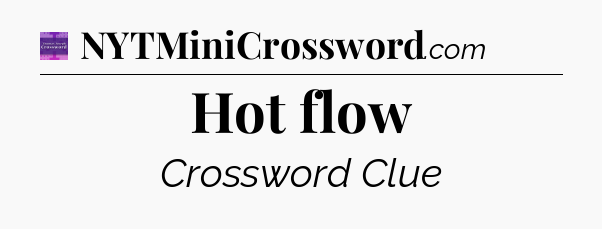 Hot flow - Thomas Joseph Crossword
