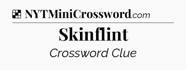 Solution: Skinflint - NYT Crossword