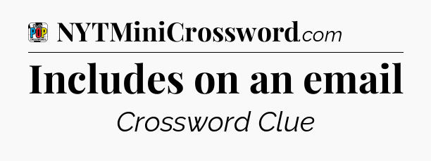 Includes on an email Crossword Clue