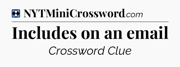 Solution: Includes on an email - NYT Mini Crossword