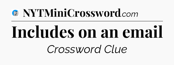 Includes on an email Crossword Clue