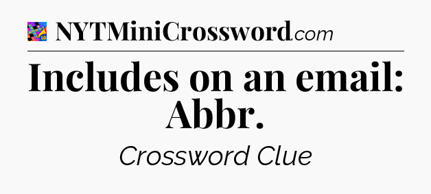 Includes on an email: Abbr Crossword Clue
