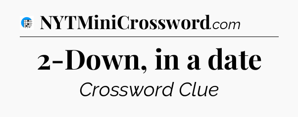 2-Down, in a date Crossword Clue