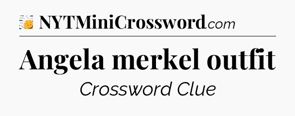 Angela merkel outfit - 7 Little Words