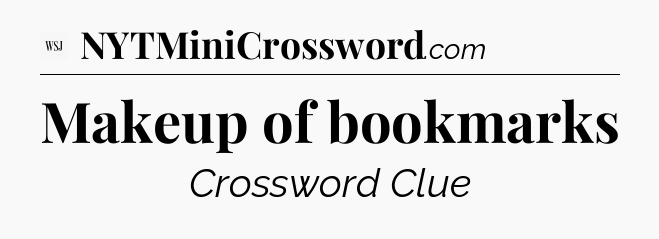Makeup of bookmarks - WSJ Crossword
