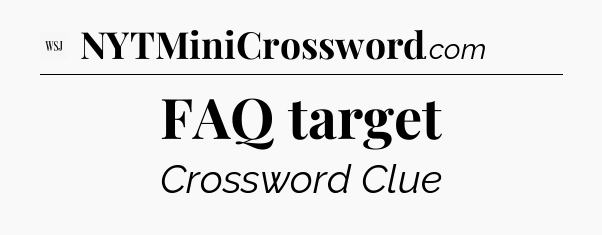 FAQ target - WSJ Crossword