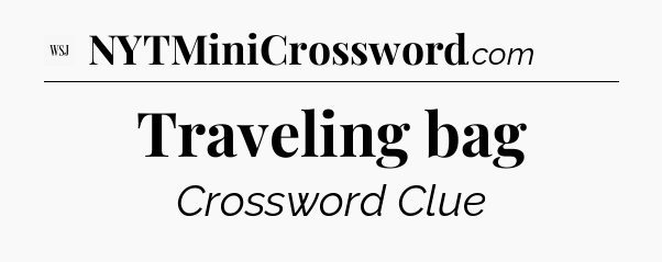 Traveling bag - WSJ Crossword