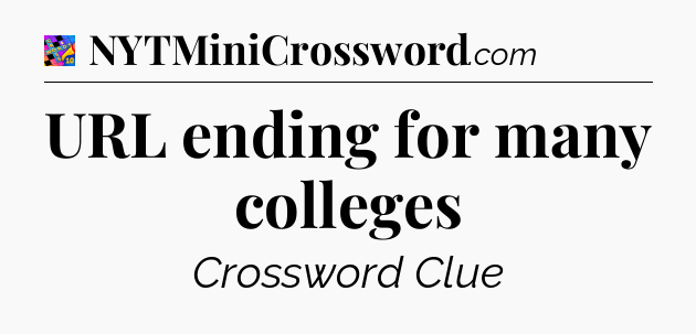 URL ending for many colleges Crossword Clue