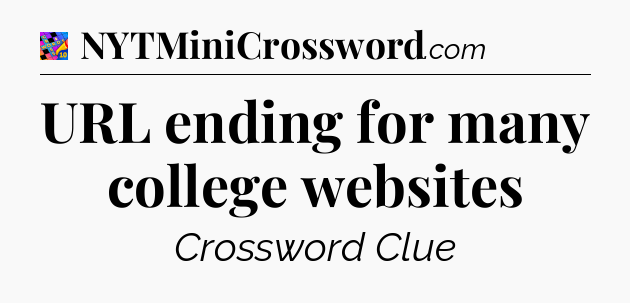 URL ending for many college websites Crossword Clue