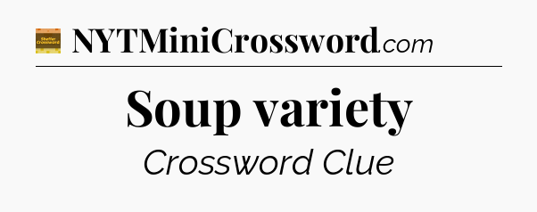 Soup variety crossword clue Eugene Sheffer